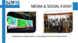 MEDIA & SOCIAL EVENT
@FINSPIRE 2016 by MANDIRI CAPITAL – SOFIS IS CHOSEN TO BE THE TOP TEN BEST STARTUP
 