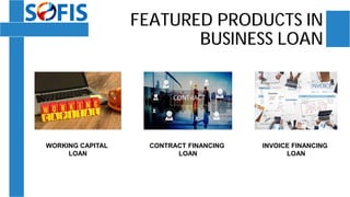 FEATURED PRODUCTS IN
BUSINESS LOAN
WORKING CAPITAL
LOAN
INVOICE FINANCING
LOAN
CONTRACT FINANCING
LOAN
 