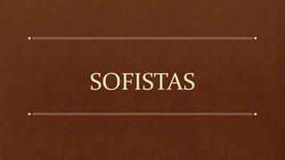 SOFISTAS
 