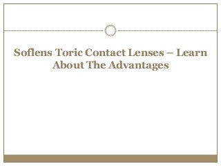 Soflens Toric Contact Lenses – Learn
About The Advantages
 