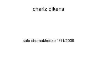 charlz dikens sofo chomakhodze 1/11/2009 