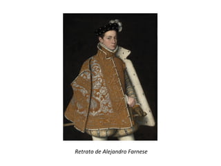 Retrato	de	Alejandro	Farnese	
 
