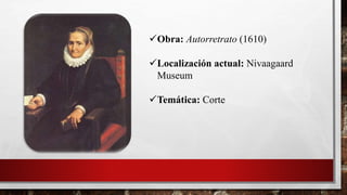 Obra: Autorretrato (1610)
Localización actual: Nivaagaard
Museum
Temática: Corte
 