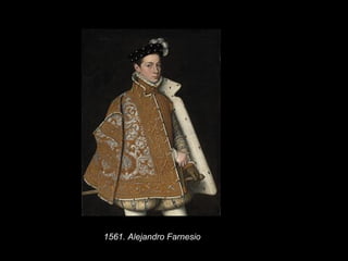 1561. Alejandro Farnesio
 