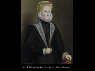 1573. The queen Ana of Austria. Prado Museum
 