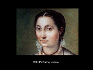 1580? Portrait of woman. 
 