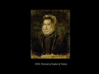 1595. Portrait of Isabel of Valois
 