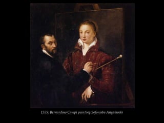 1559. Bernardino Campi painting Sofonisba Anguissola
 