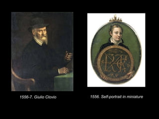 1556-7. Giulio Clovio 1556. Self-portrait in miniature
 