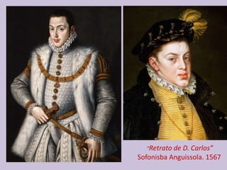 ”Retrato de D. Carlos”
Sofonisba Anguissola. 1567
 