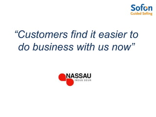 “Customers find it easier to do business with us now”