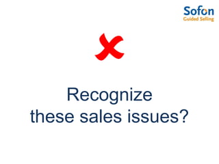  Recognize these sales issues?