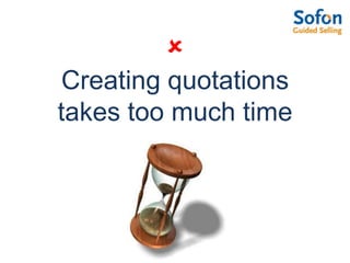 Creating quotations takes too much time