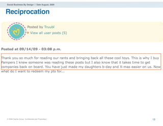 Social Business By Design | Date August, 2009



Reciprocation




® 2009 Dachis Group. Conﬁdential and Proprietary   13
 