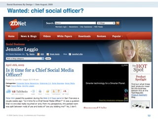 Social Business By Design | Date August, 2009


Wanted: chief social officer?




® 2009 Dachis Group. Conﬁdential and Proprietary   50
 