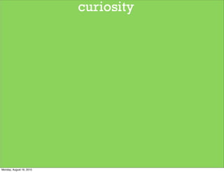 curiosity




Monday, August 16, 2010
 