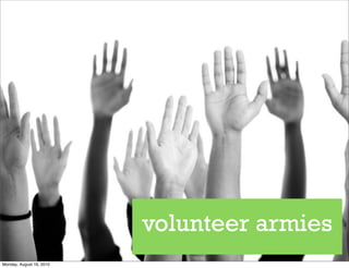 volunteer armies
Monday, August 16, 2010
 