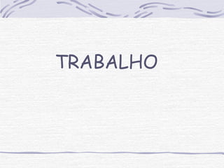 TRABALHO 
 