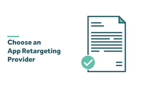 Choose an
App Retargeting
Provider
 
