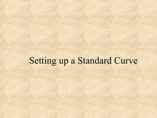 Setting up a Standard Curve 