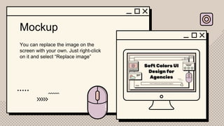 Mockup
You can replace the image on the
screen with your own. Just right-click
on it and select “Replace image”
 