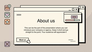 About us
This can be the part of the presentation where you can
introduce your company or agency. Keep it short and go
straight to the point. Your audience will appreciate it
Meet us
 