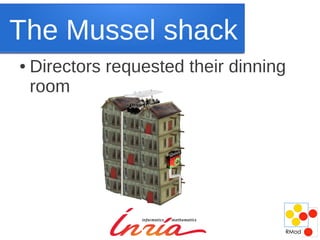 The Mussel shack
●   Directors requested their dinning
    room
 