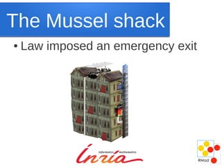 The Mussel shack
●   Law imposed an emergency exit
 