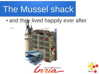The Mussel shack
●   and they lived happily ever after
    …
 