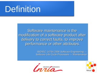 What is it?
Definition

        Software maintenance is the
   modification of a software product after
    delivery to correct faults, to improve
      performance or other attributes.
              ISO/IEC 14764:2006 Software Engineering —
             Software Life Cycle Processes — Maintenance
 