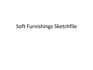 Soft Furnishings Sketchfile 