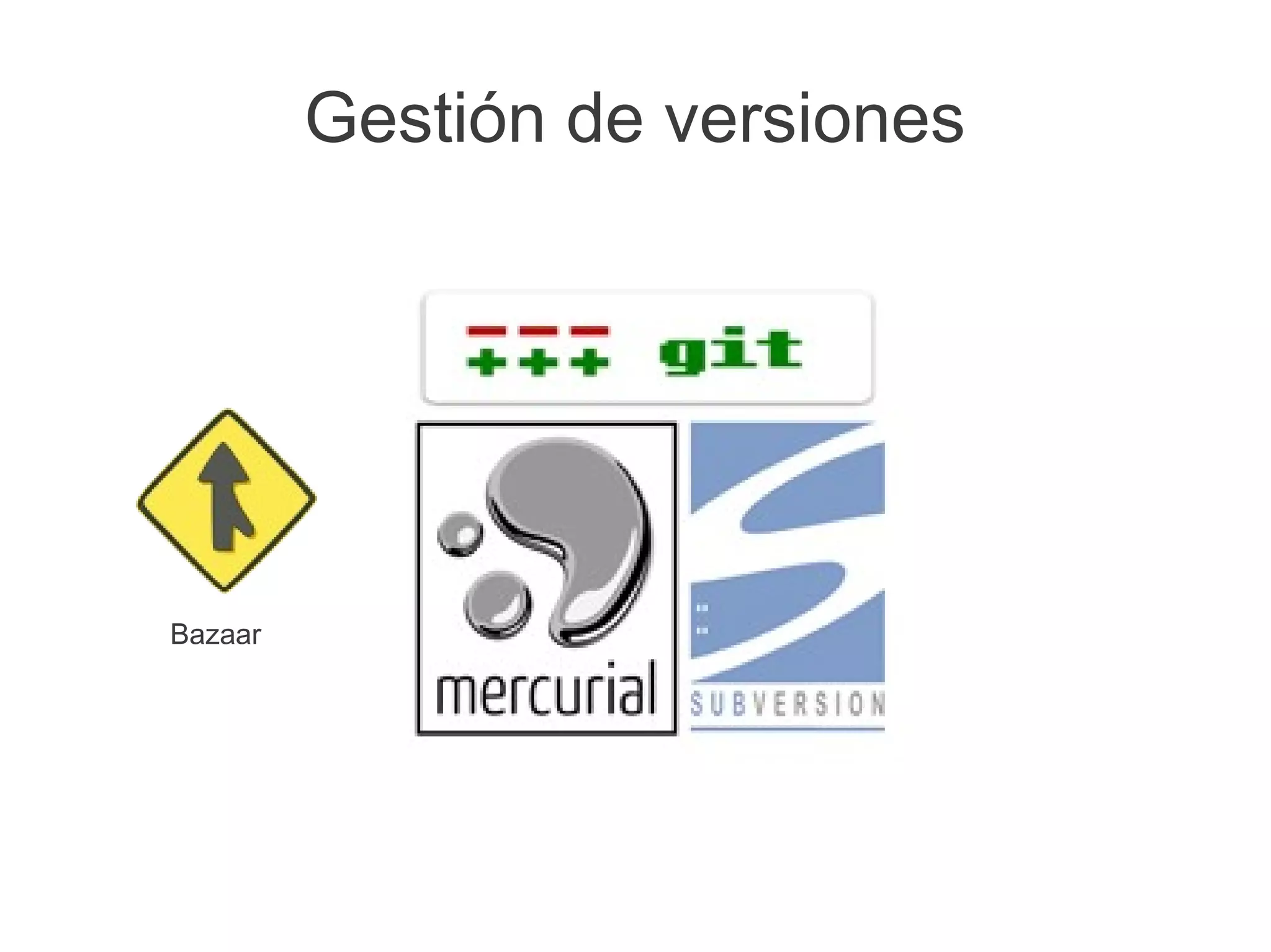 Gestión de versiones




Bazaar
 