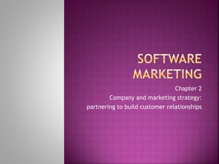 Chapter 2 
Company and marketing strategy: 
partnering to build customer relationships 
 