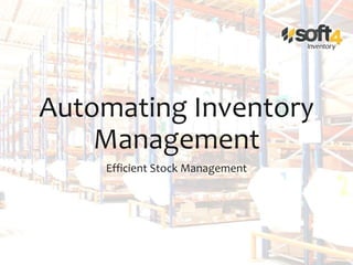 Automating Inventory
Management
Efficient Stock Management
 
