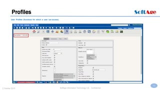 14
SoftAge Information Technology Ltd. : Confidential2 October 2015
Profiles
User Profiles (functions for which a user can access).
 