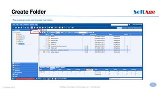 16
SoftAge Information Technology Ltd. : Confidential2 October 2015
Create Folder
This module provides user to create new folders.
 