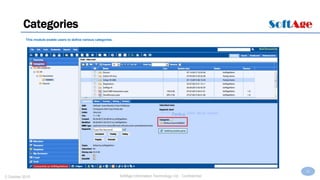 25
SoftAge Information Technology Ltd. : Confidential2 October 2015
Categories
This module enable users to define various categories.
 