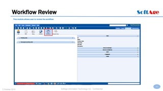 29
SoftAge Information Technology Ltd. : Confidential2 October 2015
Workflow Review
This module allows user to review the workflow.
 