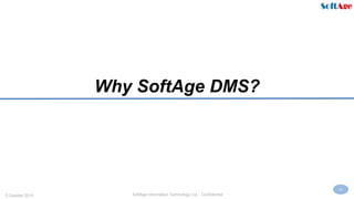 42
SoftAge Information Technology Ltd. : Confidential2 October 2015
Why SoftAge DMS?
 