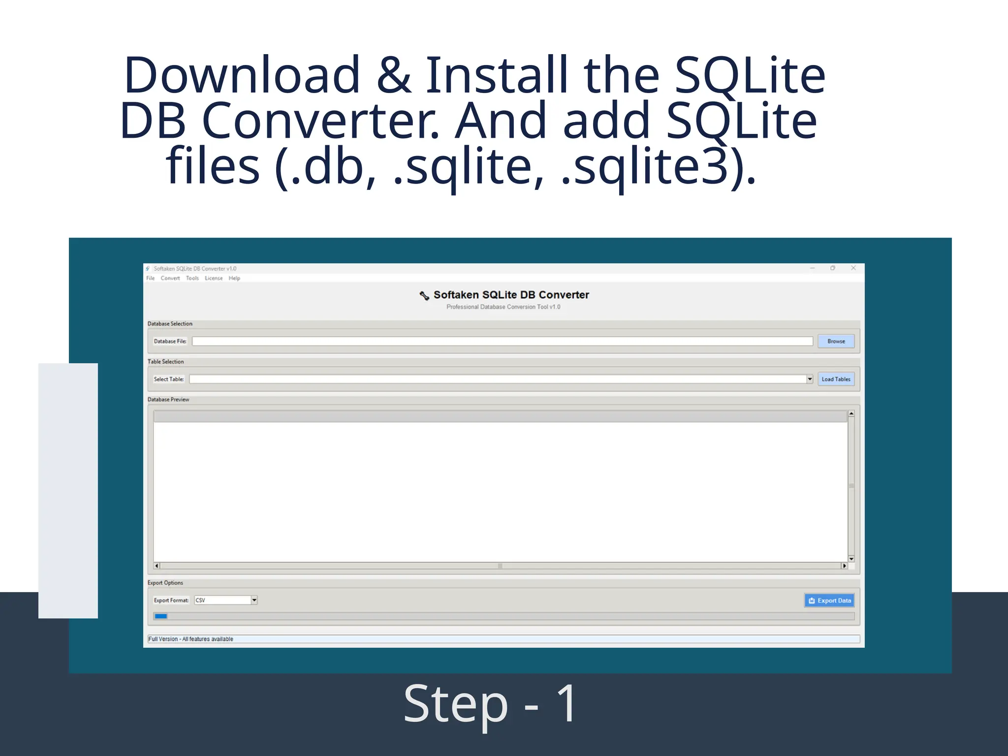 Download & Install the SQLite DB Converter. And add SQLite files (.db, .sqlite, .sqlite3). Step - 1 