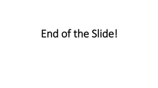 End of the Slide!
 