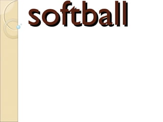 softball
 