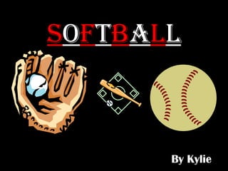 Softball
By Kylie
 