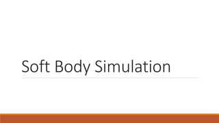 Soft Body Simulation
 