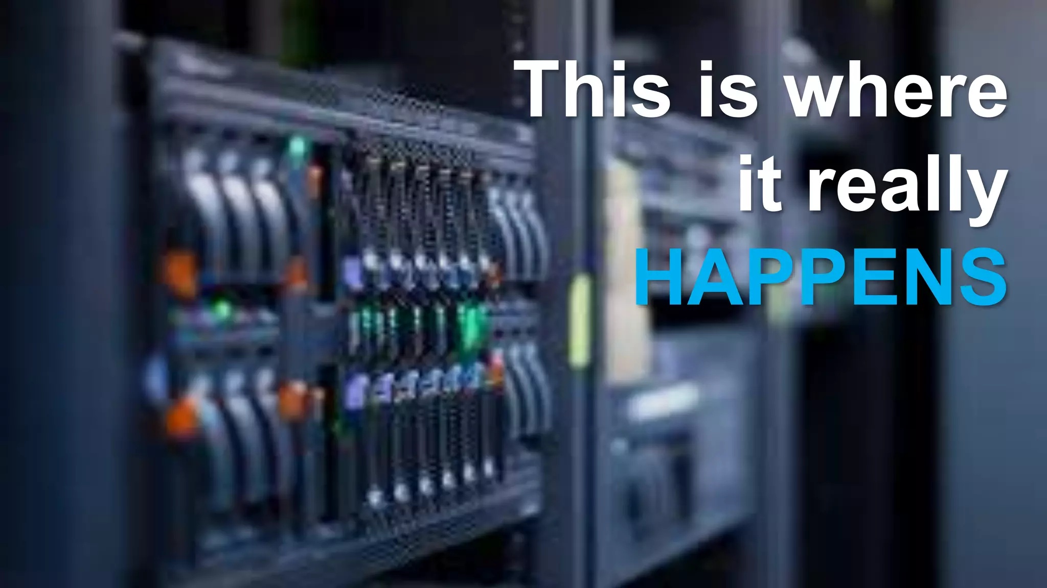 16/12/2016 2
This is where
it really
HAPPENS