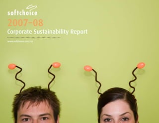 2007–08
Corporate Sustainability Report
www.softchoice.com/csr
 
