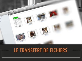 LE TRANSFERT DE DOCUMENTS 
 