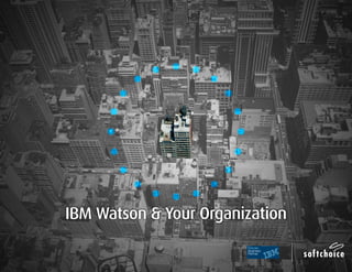 IBM Watson & Your Organization
 