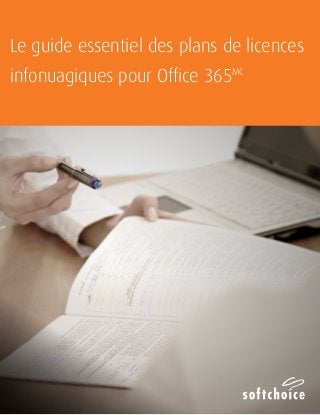 Le guide essentiel des plans de licences 
infonuagiques pour Office 365MC 
 