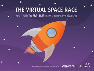 THE VIRTUAL SPACE RACE
How IT with The Right Stuff creates a competitive advantage
A STUDY BROUGHT TO YOU IN PARTNERSHIP BY
 